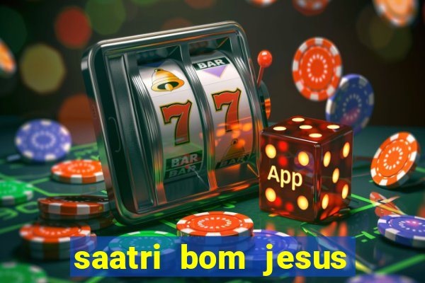 saatri bom jesus da lapa